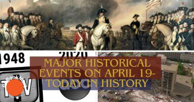 Major Historical Events on April 19- Today in History