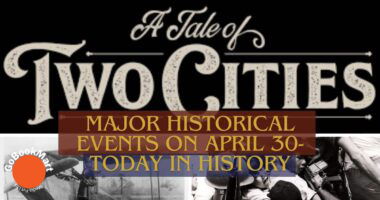 Major Historical Events on April 30- Today in History