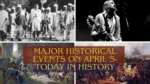 Major Historical Events on April 5 Today in History