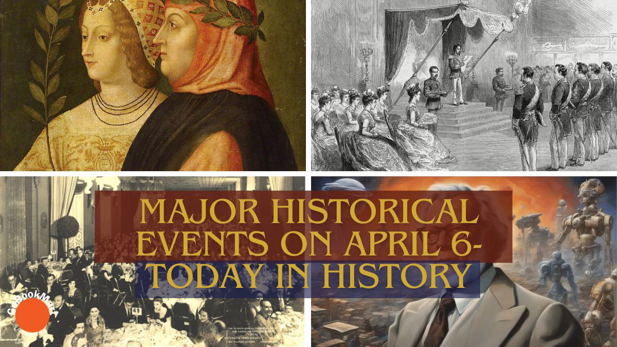 Major Historical Events on April 6- Today in History