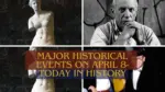 Major Historical Events on April 8 Today in History