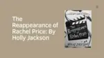 The Reappearance of Rachel Price By Holly Jackson 1