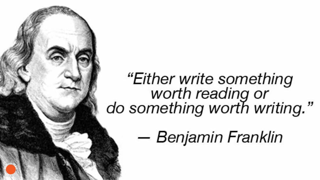 Either write something worth reading or do something worth writing