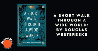 A Short Walk Through a Wide World: By Douglas Westerbeke