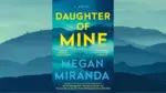Daughter of Mine By Megan Miranda 1