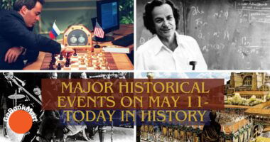 Major Historical Events on May 11- Today in History