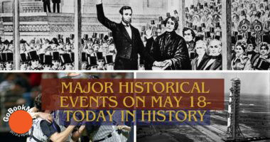 Major Historical Events on May 18- Today in History