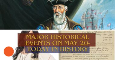 Major Historical Events on May 20- Today in History