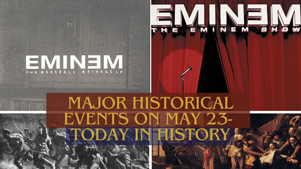 Major Historical Events on May 23 Today in History