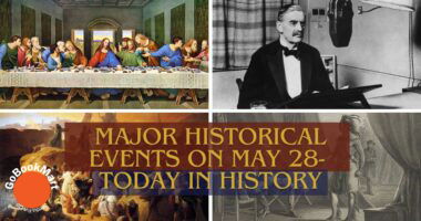 Major Historical Events on May 28- Today in History