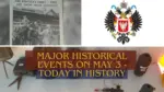 Major Historical Events on May 3 Today in History