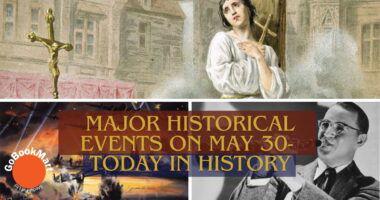 Major Historical Events on May 30- Today in History