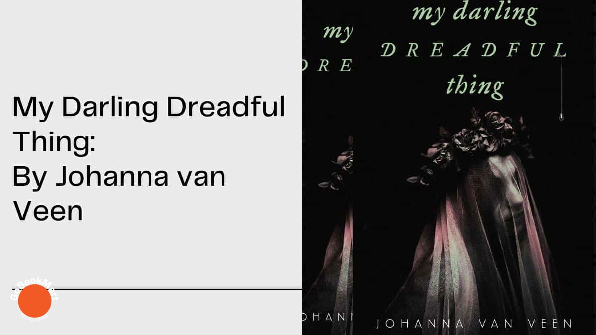 My Darling Dreadful Thing: By Johanna van Veen