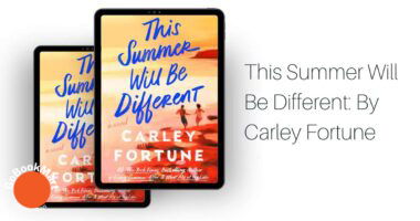 This Summer Will Be Different: By Carley Fortune