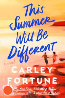 This Summer Will Be Different: By Carley Fortune