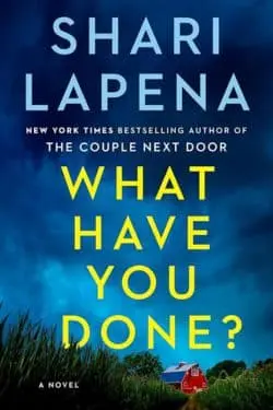 20 Most Anticipated Books of July 2024 - What Have You Done?: By Shari Lapena