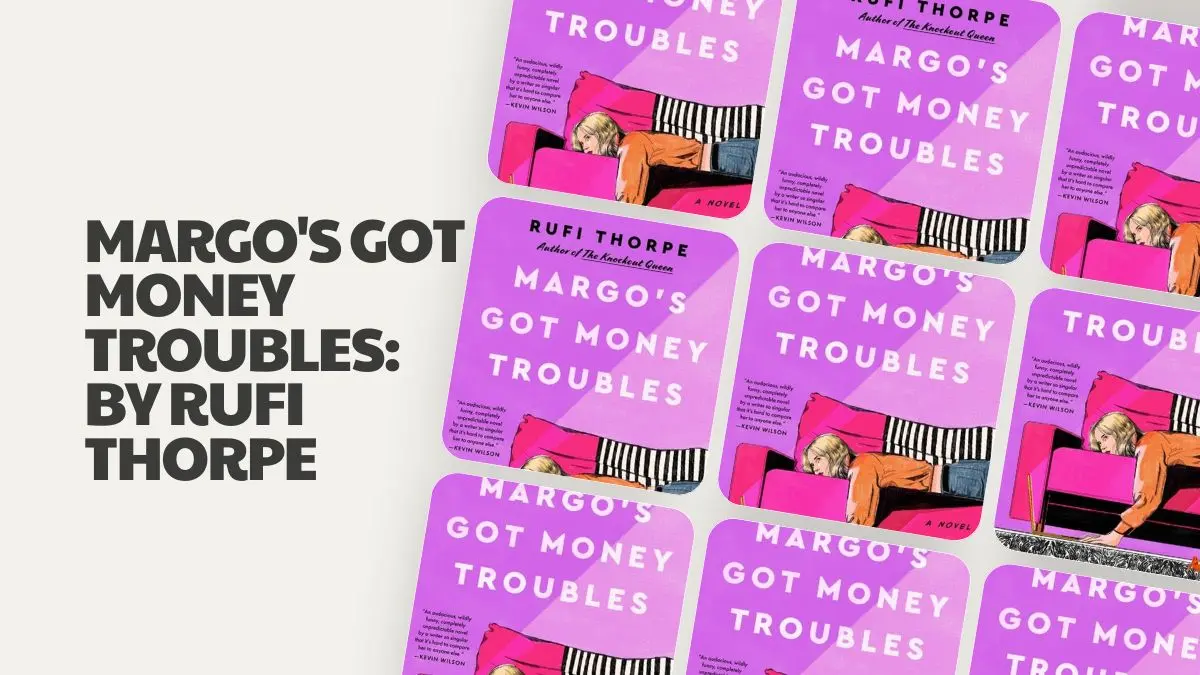 Margo's Got Money Troubles By Rufi Thorpe (1)
