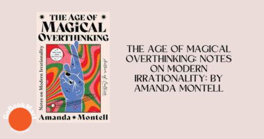 The Age of Magical Overthinking: Notes on Modern Irrationality: By Amanda Montell