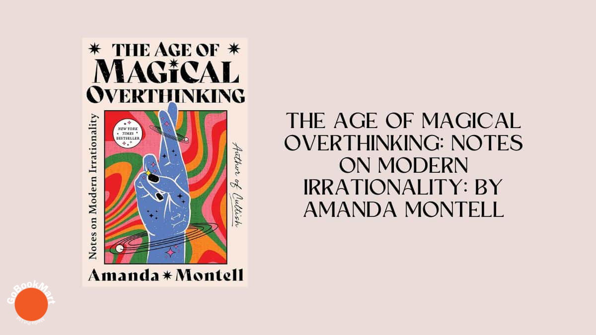 The Age of Magical Overthinking: Notes on Modern Irrationality: By Amanda Montell