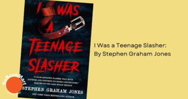 I Was a Teenage Slasher: By Stephen Graham Jones (Book Review)