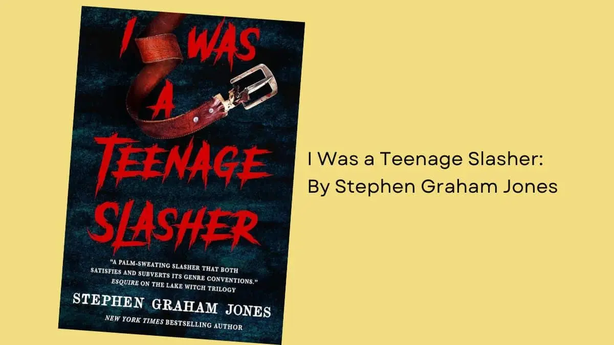 I Was a Teenage Slasher By Stephen Graham Jones (Book Review) (1)