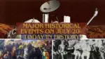 Major Historical Events on July 20- Today in History