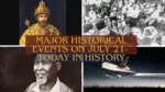Major Historical Events on July 21- Today in History