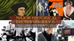 Major Historical Events on July 6- Today in History