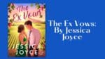 The Ex Vows: By Jessica Joyce (Book Review)