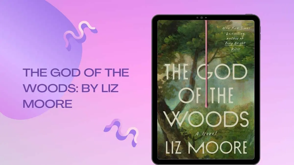 The God of the Woods By Liz Moore (Book Review) (1)