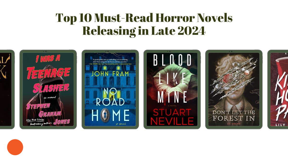 Top 10 Must-Read Horror Novels Releasing in Late 2024 (Second Half of 2024)