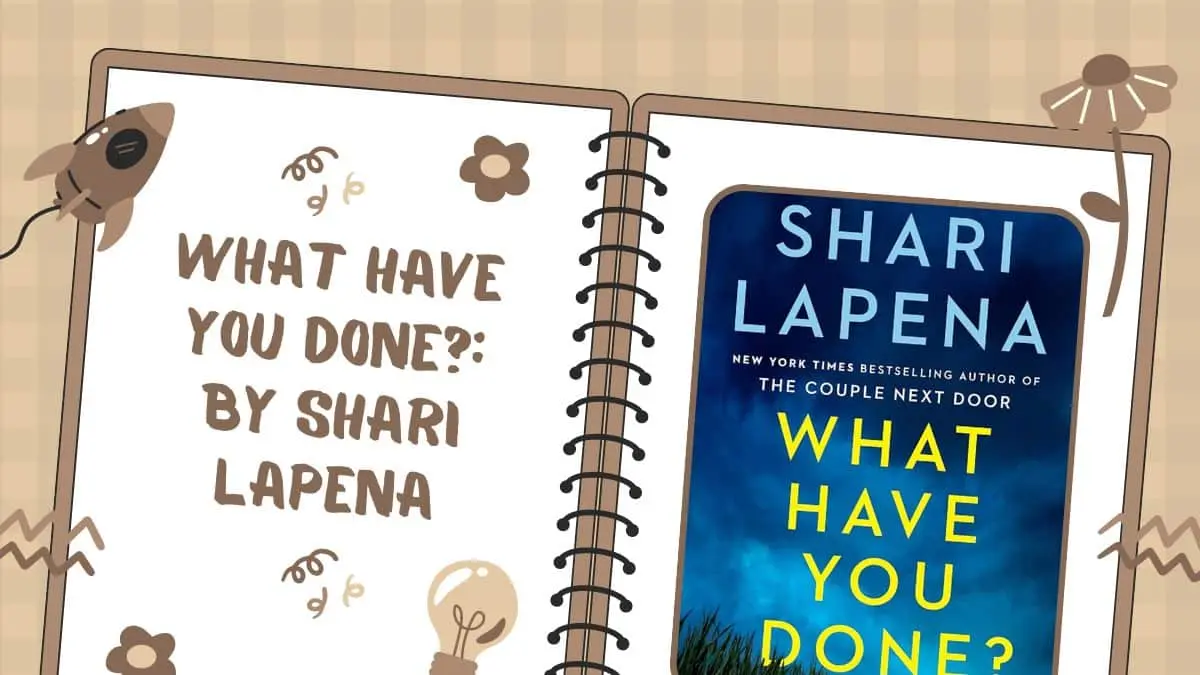 What Have You Done By Shari Lapena (Book Review) (1)
