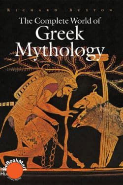 The Complete World of Greek Mythology by Richard Buxton