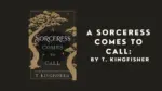 A Sorceress Comes to Call By T. Kingfisher (Book Review) (1)