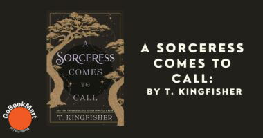 A Sorceress Comes to Call: By T. Kingfisher (Book Review)