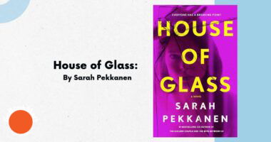 House of Glass: By Sarah Pekkanen (Book Review)