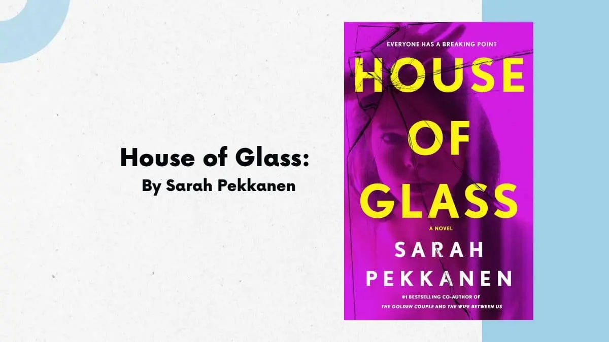 House of Glass By Sarah Pekkanen (Book Review) (1)