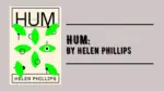 Hum By Helen Phillips (Book Review) (1)