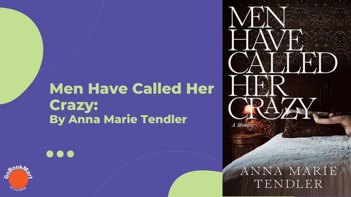 Men Have Called Her Crazy: By Anna Marie Tendler (Book Review)