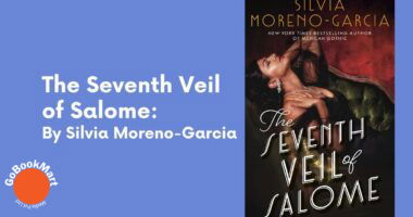 The Seventh Veil of Salome: By Silvia Moreno-Garcia (Book Review)