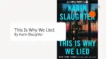 This Is Why We Lied By Karin Slaughter (Book Review ) (1)