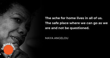 The ache for home lives in all of us, the safe place where we can go as we are and not be questioned