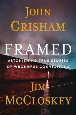 10 Most Anticipated Books of October 2024 - ​Framed: Astonishing True Stories of Wrongful Convictions: By John Grisham & Jim McCloskey