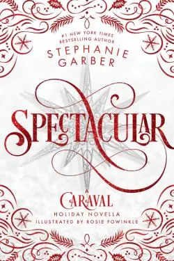 Spectacular: By Stephanie Garber