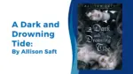 A Dark and Drowning Tide By Allison Saft (Book Review) (1)