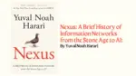 Nexus A Brief History of Information Networks from the Stone Age to AI By Yuval Noah Harari (Book Review) (1)
