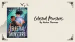 Celestial Monsters By Aiden Thomas (Book Review) (1)