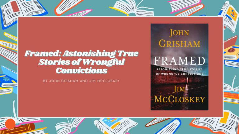 Enmarcado: asombrosas historias reales de condenas injustas: por John Grisham y Jim McCloskey (reseña del libro)