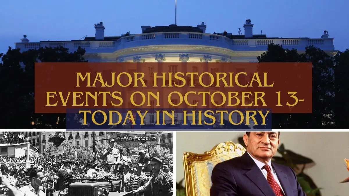 Major Historical Events on October 13- Today in History