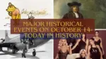 Major Historical Events on October 14- Today in History